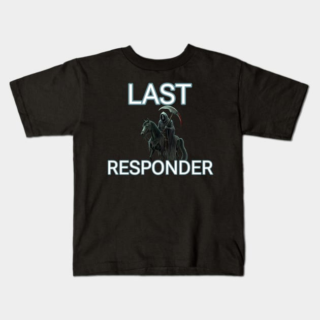 Last responder dark humor Kids T-Shirt by r.abdulazis